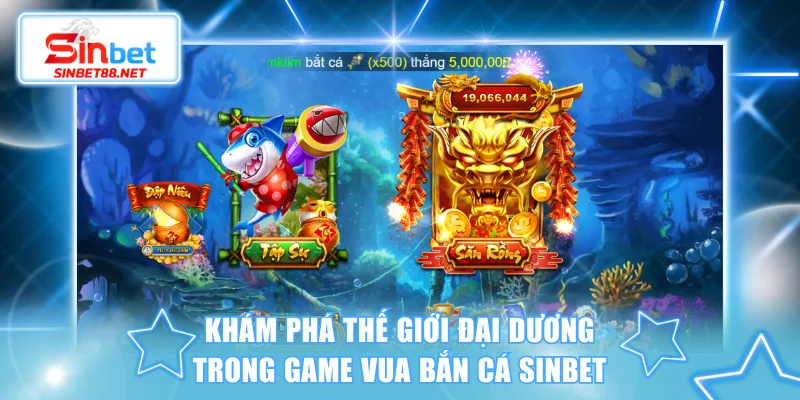 Khám phá thế giới đại dương trong game Vua Bắn Cá SINBET