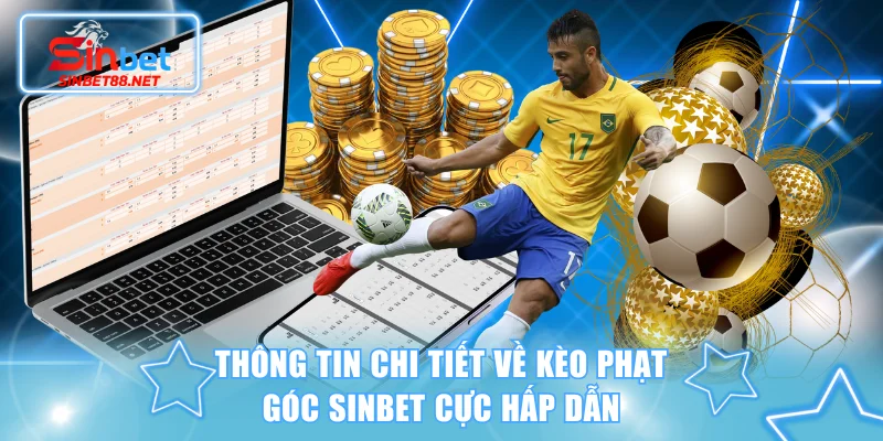 Thông tin chi tiết về kèo phạt góc SINBET cực hấp dẫn